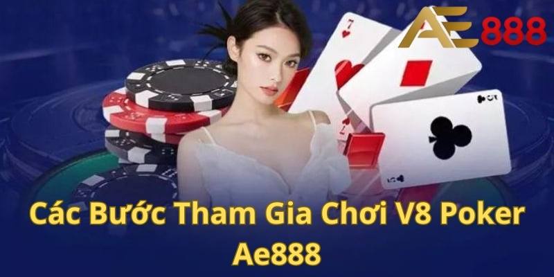 4 bước để bạn bắt đầu ván game bài V8 Poker 